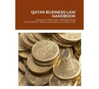 Global ProInfo QATAR BUSINESS LAW HANDBOOK: VOLUME 1 STRATEGIC INFO (Tascabile)