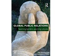Global Public Relations: Spanning Borders, Spanning Cultures