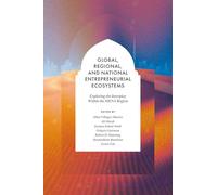 Global, Regional and National Entrepreneurial Ecosystems: Exploring the Interplay Within the Mena Region