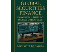 Global Securities Finance: From Dutch Ships to Alternative Asset Tokenization: Turning Chaos into Alpha