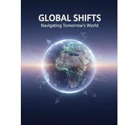Global Shifts: Navigating Tomorrow'S World