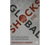 Global Shocks: An Investment Guide for Turbulent Markets
