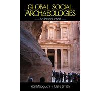 Global Social Archaeologies: Making a Difference in a World of Strangers