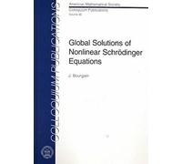 Global Solutions of Nonlinear Schrodinger Equations (Copertina rigida)