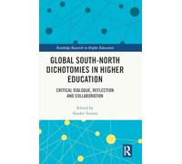 Global South-North Dichotomies in Higher Education: Critical Dialogue, Reflection and Collaboration