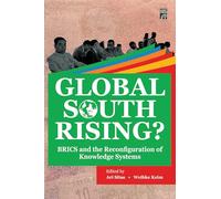 Global South Rising?: BRICS and the Reconfiguration of Knowledge Systems