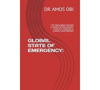 GLOBAL STATE OF EMERGENCY:: "THE PRESCRIBED PRAYERS & UNITED ACTION AGAINST CONFLICTS, DISEASES & CLIMATE CATASTROPHES