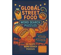 Global Street Food Word Search: 55 Tasty Word Search Puzzles: A Flavor-Packed Puzzle Journey Through the World’s Street Eats