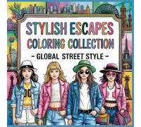 Global Street Style Coloring Book: Tokyo, New York, Paris, Seoul & London Fashion Looks for Relaxing Coloring Fun