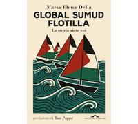 Global Sumud Flotilla. La storia siete voi