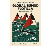 Global Sumud Flotilla. La storia siete voi