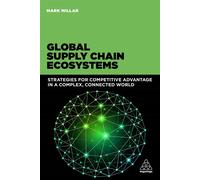 Global Supply Chain Ecosystems: Strategies for Competitive Advantage in a ...