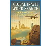 Global Travel Word Search: Landmarks, Gear & Culture Puzzle Book: Word Searches with Easy to Read Print about Traveling, Different Cultures, Landmarks ... Gift for Vacations, Holidays and Free Times