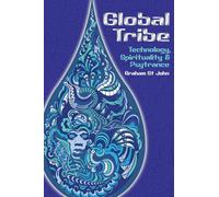 Global Tribe: Technology, Spirituality and Psytrance