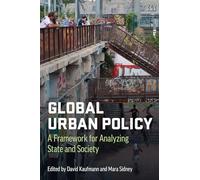 Global Urban Policy: A New Framework for Analysis: A Framework for Analyzing State and Society