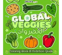 Global Veggies: Vegetable coloring book & nutrition guide for Kids, Teens and Adults. Educational, bold and easy to color - Ideal for ages 4+
