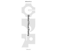Global visual poetry. Ediz. bilingue