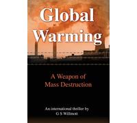 Global Warming: A Weapon of Mass Destruction - Willmott G. S.