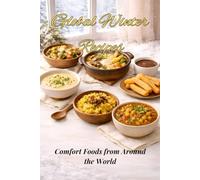 Global Winter Recipes: Comfort Foods from Around the World