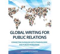 Global Writing for Public Relations: Connecting in English with Stakeholders and Publics Worldwide