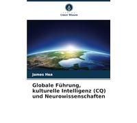Globale Führung, kulturelle Intelligenz (CQ) und Neurowissenschaften