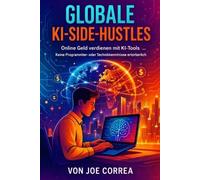 Globale KI-Side-Hustles: Online Geld verdienen mit KI-Tools Keine Programmier- oder Technikkenntnisse erforderlich: 2