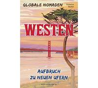 Globale Nomaden Westen: Aufbruch zu neuen Ufern