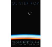 Globalised Islam: The Search for a New Ummah