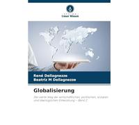 Globalisierung: Der vierte Weg der wirtschaftlichen, politischen, sozialen und ideologischen Entwicklung - Band 2