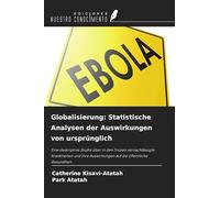 Globalisierung: Statistische Analysen der Auswirkungen von ursprünglich: Eine deskriptive Studie über in den Tropen vernachlässigte Krankheiten und ihre Auswirkungen auf die öffentliche Gesundheit