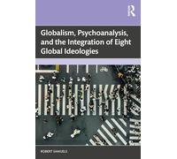 Globalism, Psychoanalysis, and the Integration of Eight Global Ideologies