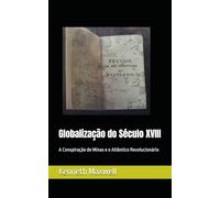 Globalização do Século XVIII: A Conspiração de Minas e o Atlântico Revolucionário