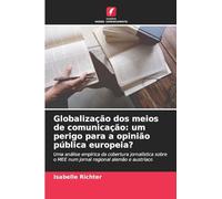Globalização dos meios de comunicação: um perigo para a opinião pública europeia?: Uma análise empírica da cobertura jornalística sobre o MEE num jornal regional alemão e austríaco