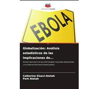 Globalización: Análisis estadísticos de las implicaciones de...: Estudio descriptivo de las enfermedades tropicales desatendidas y sus implicaciones para la salud pública