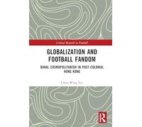Globalization and Football Fandom: Banal Cosmopolitanism in Post-Colonial Hong Kong