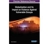 Globalization and Its Impact on Violence Against Vulnerable Groups (Tascabile)