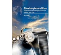 Globalizing Automobilism: Exuberance and the Emergence of Layered Mobility, 1900-1980