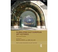 Globalizing East European Art Histories: Past and Present
