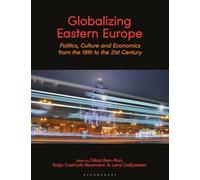 Globalizing Eastern Europe: Politics, Culture and Economics from the 18th to the 21st Century