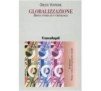 Globalizzazione. Breve storia di un'ideologia