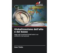 Globalizzazione dall'alto e dal basso: Saggi sugli investimenti diretti esteri e sul commercio internazionale