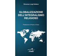 Libri Gullace Vincenzo Luigi - Globalizzazione Dell'integralismo Religioso