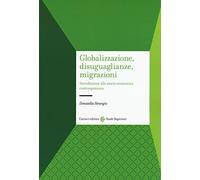 Globalizzazione, disuguaglianze, migrazioni. Introduzione alla storia economica contemporanea