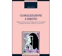Globalizzazione e diritto. Regole giuridiche e norme di legge nell'economia globale. Un saggio sulla libertà di scambio e sui suoi limiti