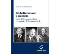 Globalizzazione e giustizia. Limiti dell'economia politica e prospettive dell'economia civile