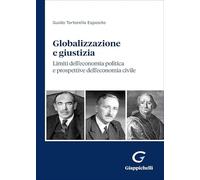 Globalizzazione e giustizia. Limiti dell'economia politica e prospettive dell'economia civile