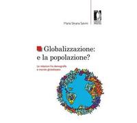 Globalizzazione: e la popolazione? Le relazioni fra demografia e mondo globalizzato