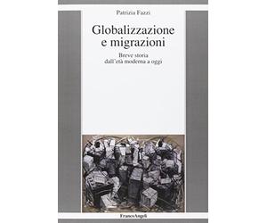 Globalizzazione e migrazioni. Breve storia dall'età moderna a oggi