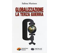 Globalizzazione: La Terza Guerra - Sabina Marineo - 2015