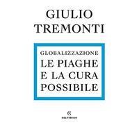 Globalizzazione. Le piaghe e la cura possibile
